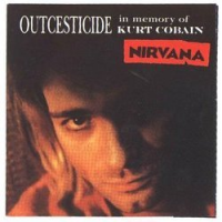 Nirvana - Outcesticide: In Memory of Kurt Cobain