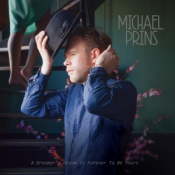 Michael Prins - A Dreamer's Dream Is Forever to Be Yours