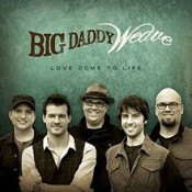 Big Daddy Weave - Love Come To Life