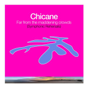 Chicane - Far from the Maddening Crowds [Symphonic Rehearsals]