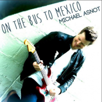 Michael Asnot - On the Bus to Mexico