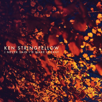 Ken Stringfellow - I Never Said I'd Make It Easy