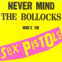 Sex Pistols - Never Mind the Bollocks, Here's the Sex Pistols