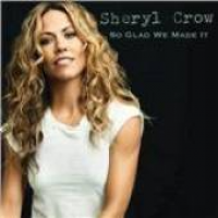 Sheryl Crow - So Glad We Made It