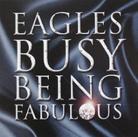 The Eagles - Busy Being Fabulous