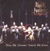 Thor's Hammer - May The Hammer Smash The Cross