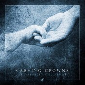 Casting Crowns - It's Finally Christmas