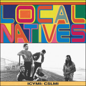 Local Natives - ICYMI: CSLMI