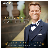 Johannes Kalpers - Mein Vaterland - Die größten deutschen Volkslieder