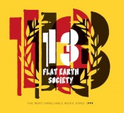 Flat Earth Society - 13 - The Most Unreliable Music Since 1999
