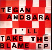 Tegan and Sara - I'll Take The Blame  EP