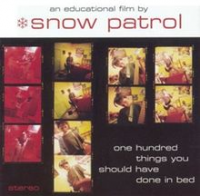 Snow Patrol - One Hundred Things You Should Have Done In Bed