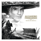 Alejandro Fernandez - Hecho en México