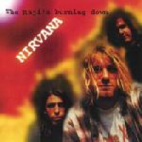 Nirvana - The Raji's Burning Down