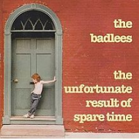 The Badlees - The Unfortunate Result of Spare Time