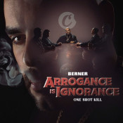 Berner - Arrogance Is Ignorance