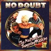 No Doubt - The Multicultural Trampoline Machine