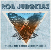 Rob Jungklas - Where the Earth Meets the Sky