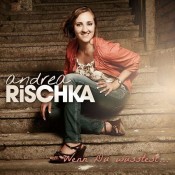 Andrea Rischka - Wenn Du wüsstest...