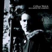 Gillian Welch - Hell Among the Yearlings