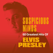 Elvis Presley - Suspicious Minds: 60 Greatest Hits