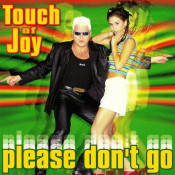 Touch Of Joy - Please Don't Go