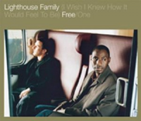 Lighthouse Family - (I Wish I Knew How It Would Feel To Be) Free / One