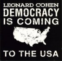 Leonard Cohen - Democracy Is Coming To The USA
