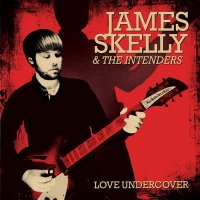 James Skelly & The Intenders - Love Undercover