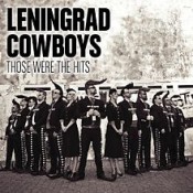 Leningrad Cowboys - Those Were The Hits