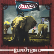 Clutch - The Elephant Riders