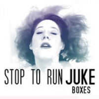 Juke Boxes - Stop To Run