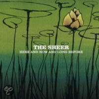 The Sheer - Here And Now And Long Before
