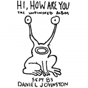 Daniel Johnston - Hi, How Are You