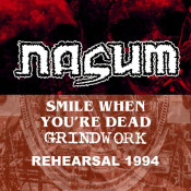 Nasum - Smile When You're Dead / Grindwork Rehearsals 1994