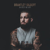 Brantley Gilbert - So Help Me God