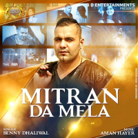 Benny Dhaliwal - Mitran Da Mela