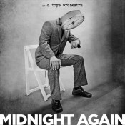 ...A Toys Orchestra - Midnight Again