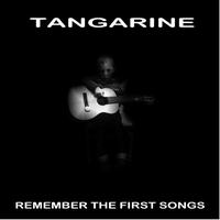 Tangarine - Remember The First Songs