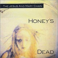 The Jesus and Mary Chain - Honey's Dead
