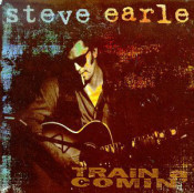 Steve Earle - Train A Comin'