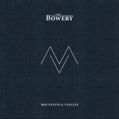 The Bowery - Mountains & Valleys
