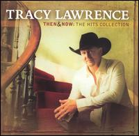 Tracy Lawrence - Then & Now: The Hits Collection