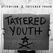 Attention - Tattered Youth