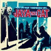 Jaya the Cat - More Late Night Transmissions With...
