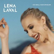 Lena Laval - Ich will nur spielen
