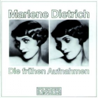 Marlene Dietrich - Die Frühen Aufnahmen
