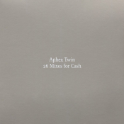 Aphex Twin (AFX) - 26 Mixes for Cash