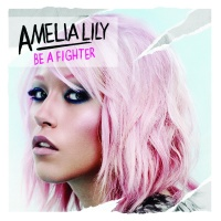 Amelia Lily - Be a Fighter