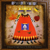 Sparklehorse - Dreamt for Light Years in the Belly of a Mountain